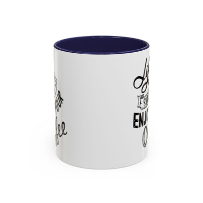 Coffee Mug - Enjoy Your Coffee, Coffee Lover